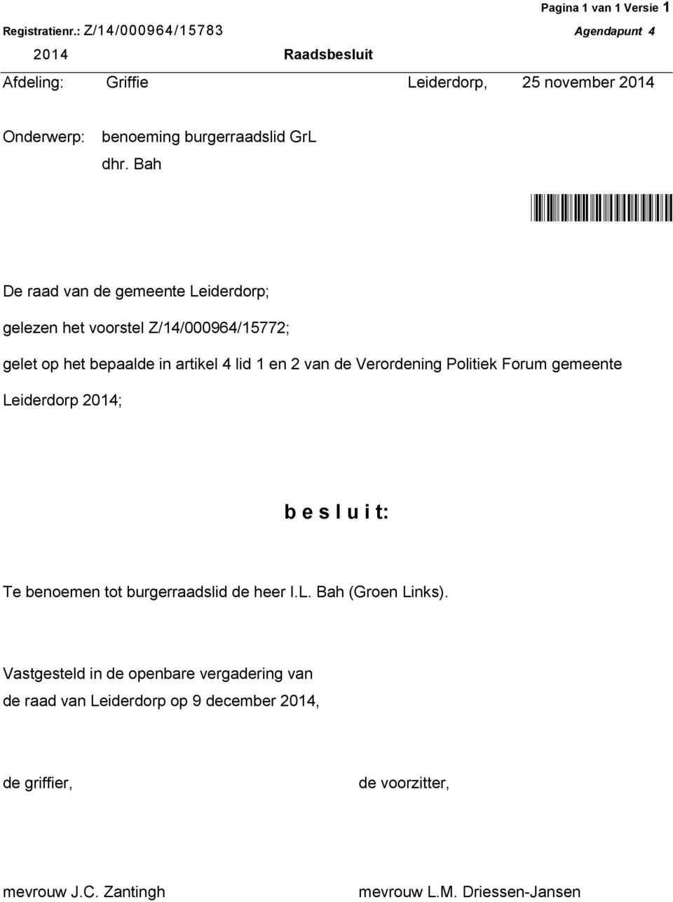 Bah De raad van de gemeente Leiderdorp; *Z0033968B4 8* gelezen het voorstel Z/14/000964/15772; gelet op het bepaalde in artikel 4 lid 1 en 2 van de