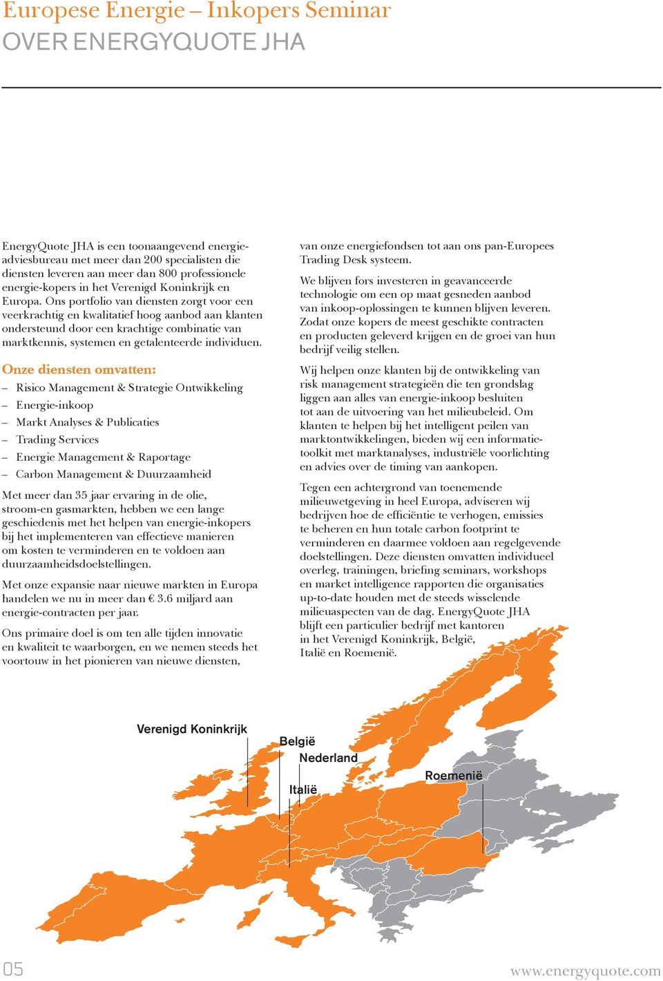 Ons portfolio van diensten zorgt voor een veerkrachtig en kwalitatief hoog aanbod aan klanten ondersteund door een krachtige combinatie van marktkennis, systemen en getalenteerde individuen.