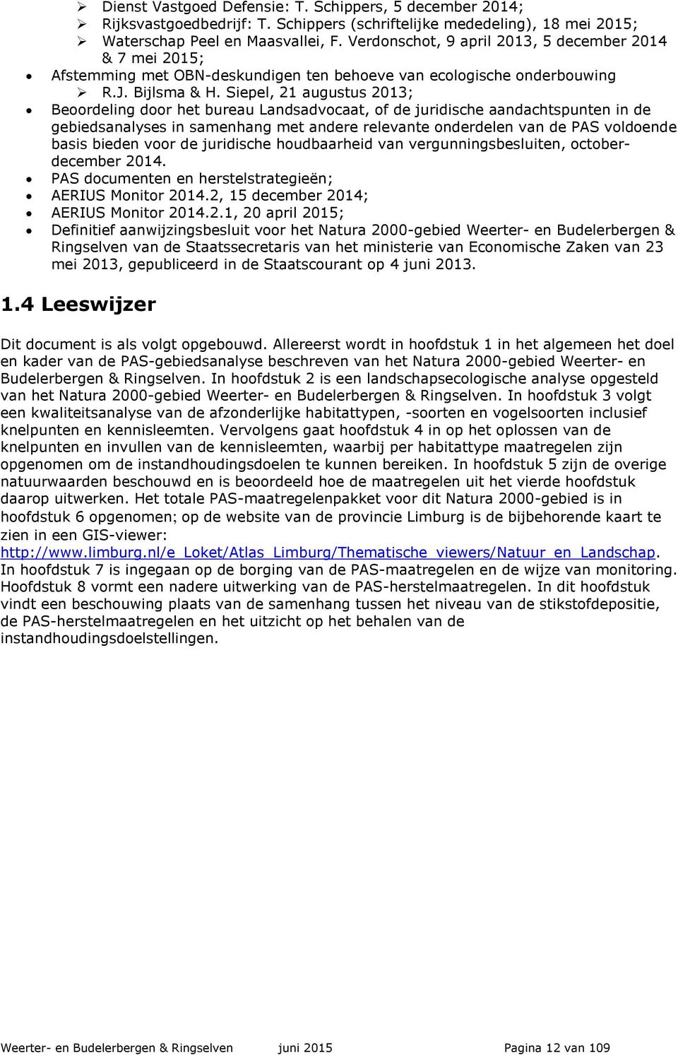 Siepel, 21 augustus 2013; Beoordeling door het bureau Landsadvocaat, of de juridische aandachtspunten in de gebiedsanalyses in samenhang met andere relevante onderdelen van de PAS voldoende basis
