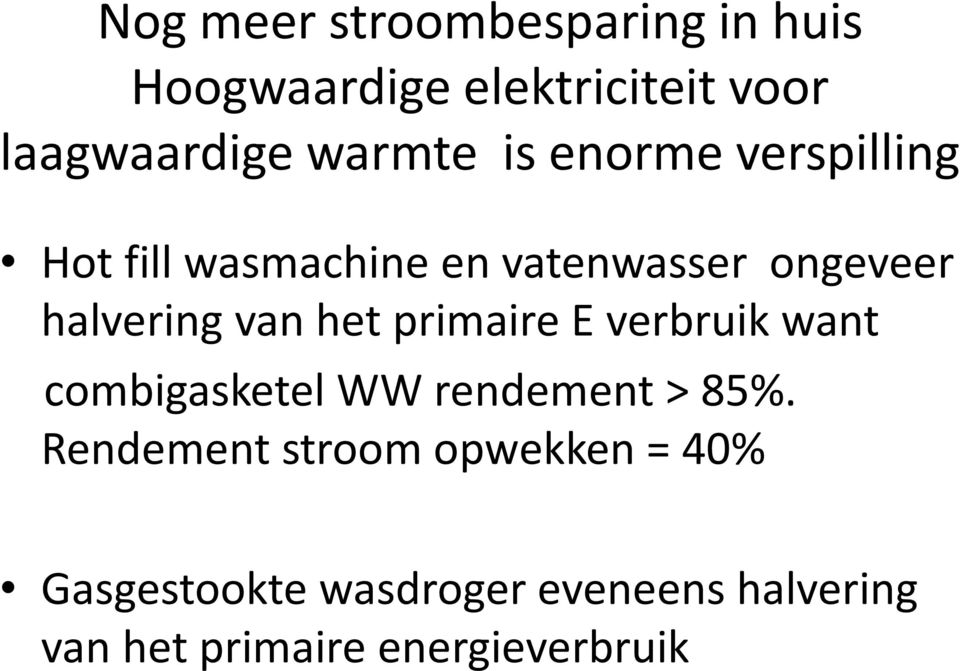 van het primaire E verbruik want combigasketel WW rendement > 85%.