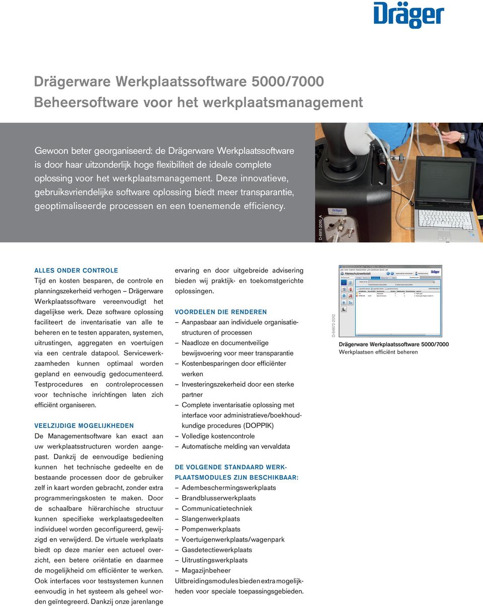 D-6911-2010_A ALLES ONDER CONTROLE Tijd en kosten besparen, de controle en planningszekerheid verhogen Drägerware Werkplaatssoftware vereenvoudigt het da ge lijkse werk.