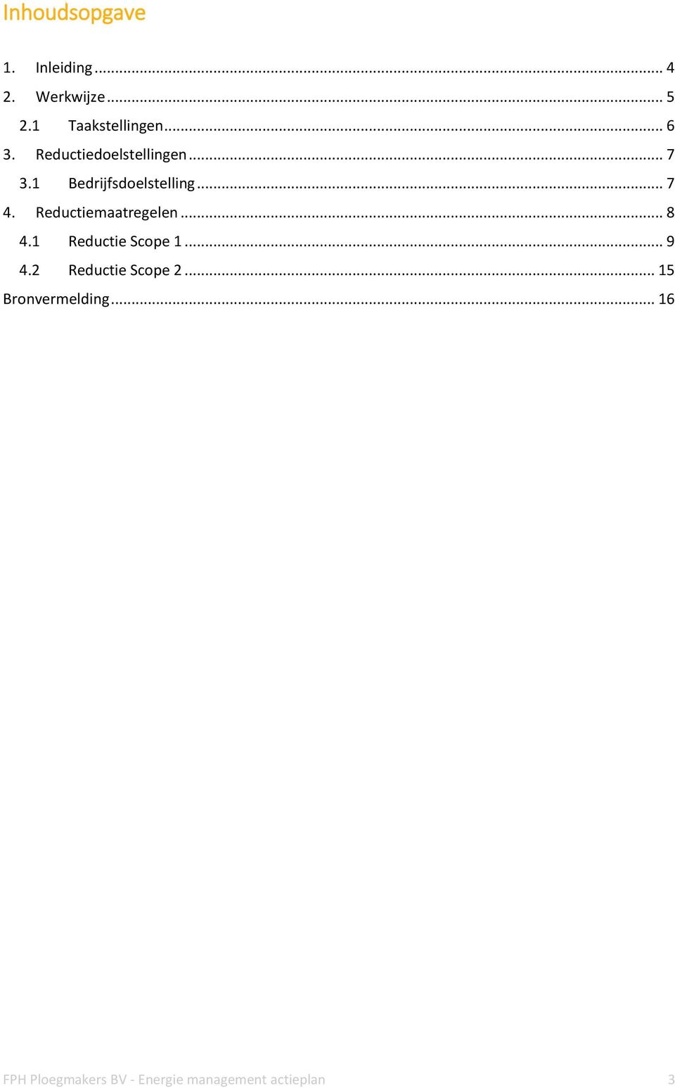 Reductiemaatregelen... 8 4.1 Reductie Scope 1... 9 4.2 Reductie Scope 2.