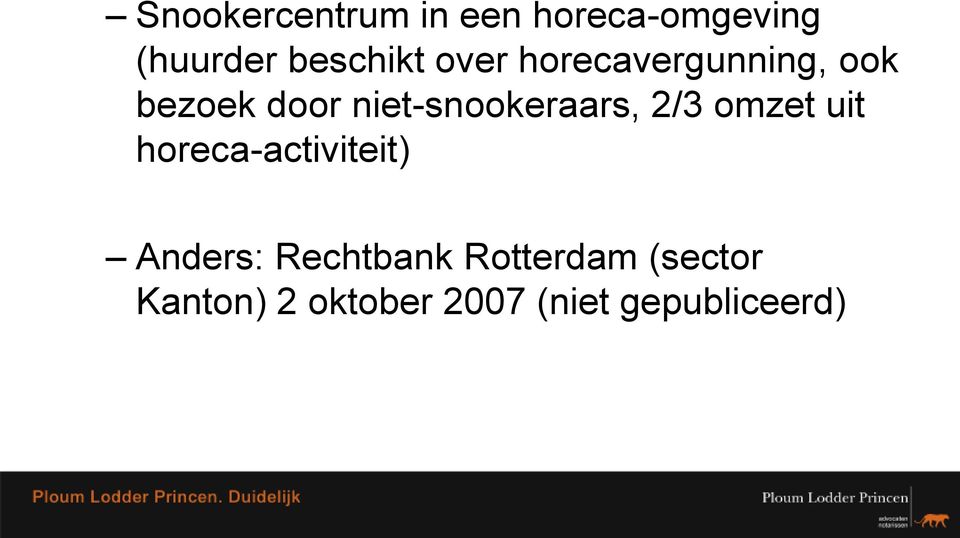 niet-snookeraars, 2/3 omzet uit horeca-activiteit)