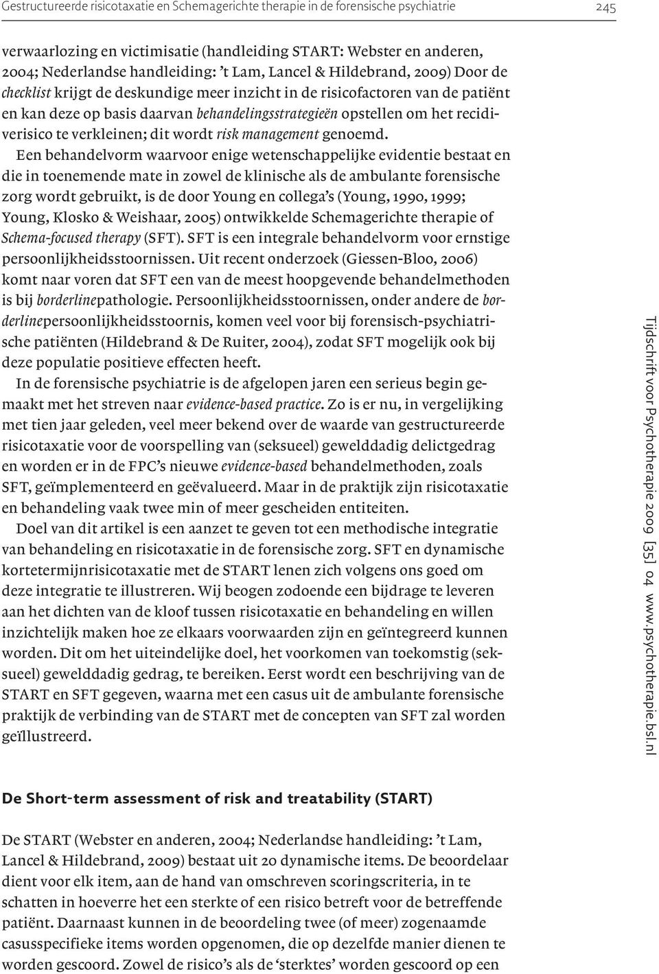 te verkleinen; dit wordt risk management genoemd.