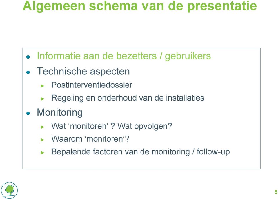 onderhoud van de installaties Monitoring Wat monitoren?