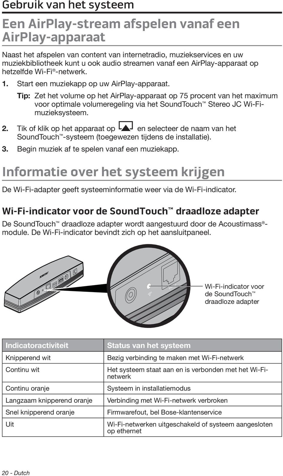 Tip: Zet het volume op het AirPlay-apparaat op 75 procent van het maximum voor optimale volumeregeling via het SoundTouch Stereo JC Wi-Fimuzieksysteem. 2.