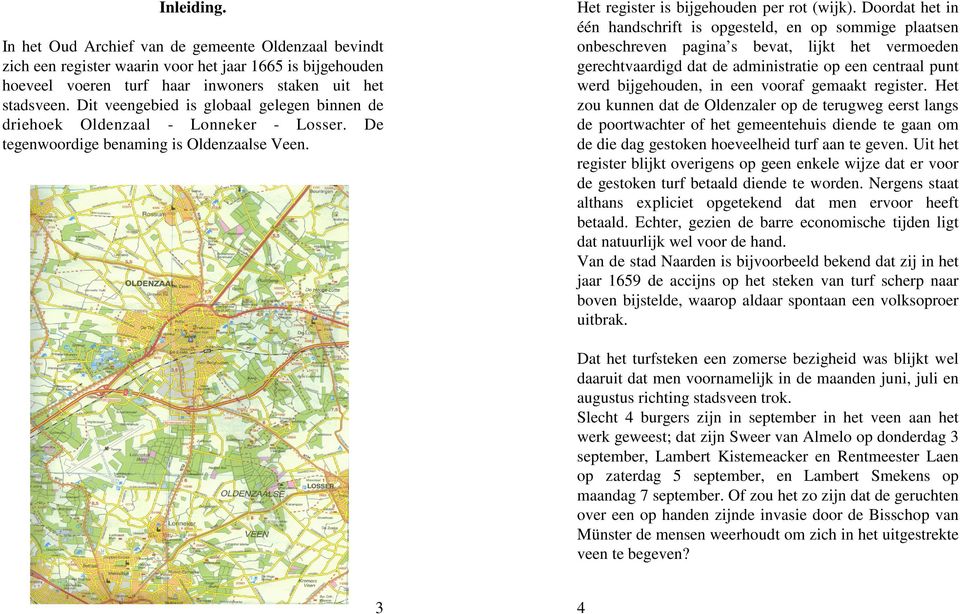 Doordat het in één handschrift is opgesteld, en op sommige plaatsen onbeschreven pagina s bevat, lijkt het vermoeden gerechtvaardigd dat de administratie op een centraal punt werd bijgehouden, in een