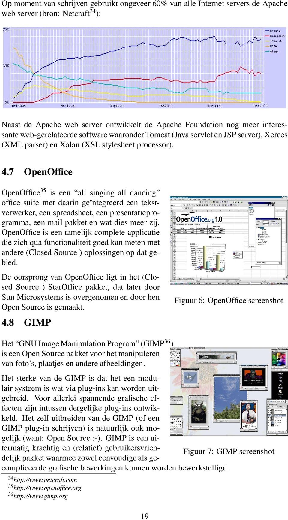 7 OpenOffice OpenOffice 35 is een all singing all dancing office suite met daarin geïntegreerd een tekstverwerker, een spreadsheet, een presentatieprogramma, een mail pakket en wat dies meer zij.