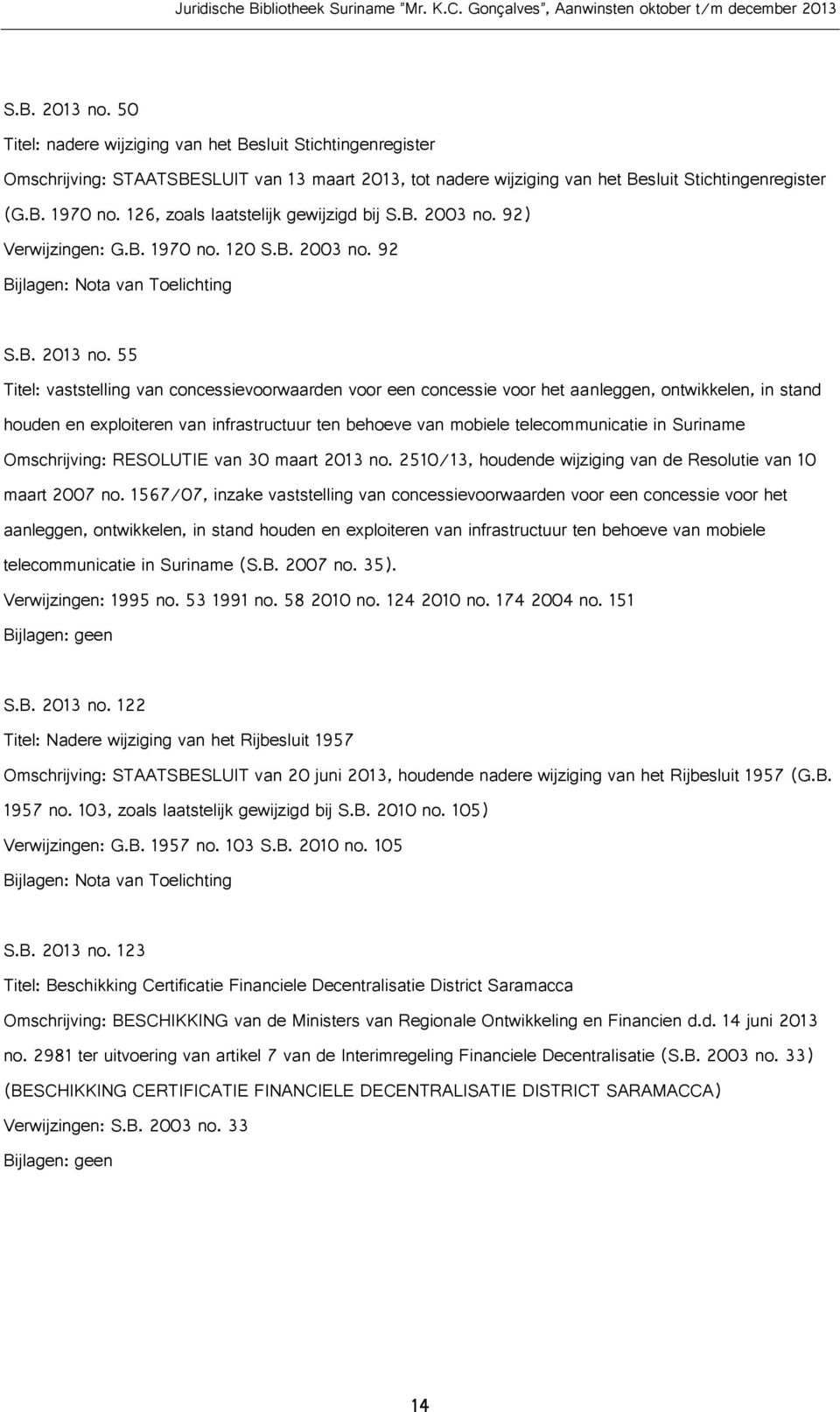 55 Titel: vaststelling van concessievoorwaarden voor een concessie voor het aanleggen, ontwikkelen, in stand houden en exploiteren van infrastructuur ten behoeve van mobiele telecommunicatie in