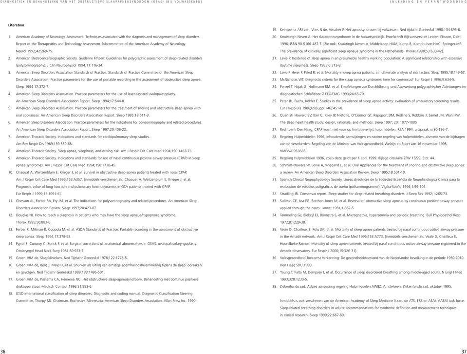 Guideline Fifteen: Guidelines for polygraphic assessment of sleep-related disorders (polysomnography). J Clin Neurophysiol 1994;11:116-24. 3.