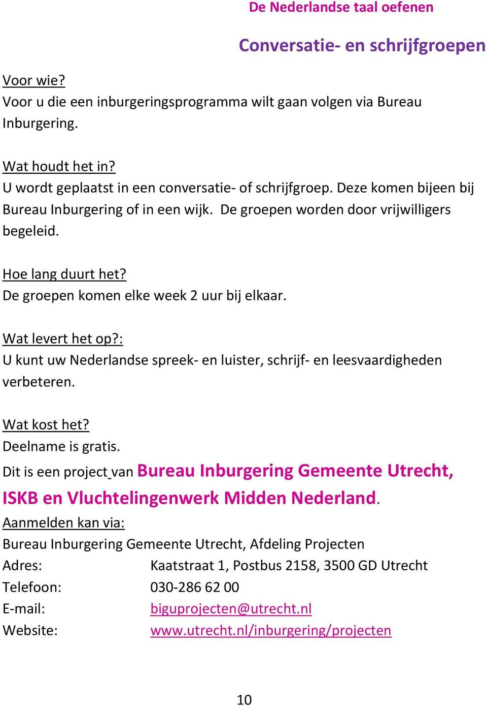 : U kunt uw Nederlandse spreek- en luister, schrijf- en leesvaardigheden verbeteren. Deelname is gratis.