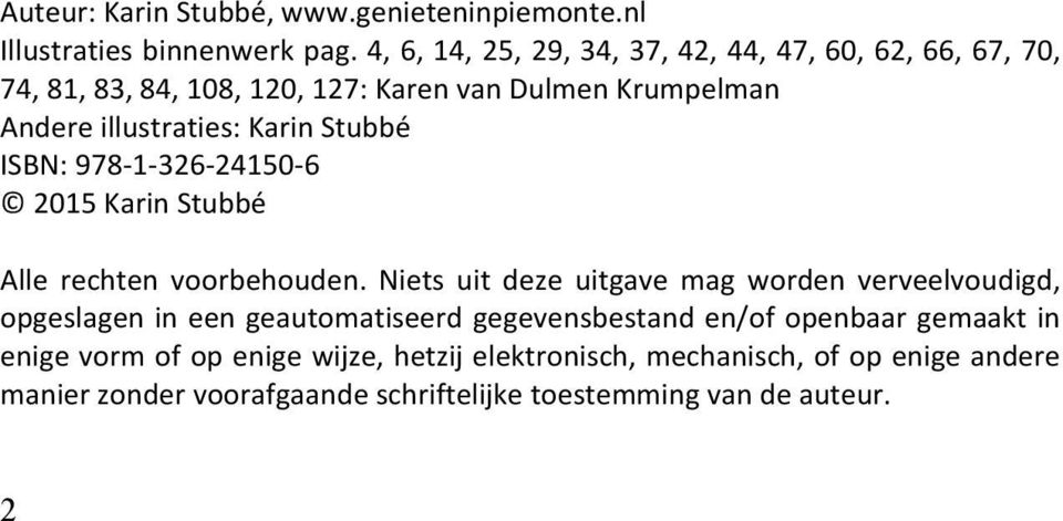 Stubbé ISBN: 978-1- 326-24150- 6 2015 Karin Stubbé Alle rechten voorbehouden.