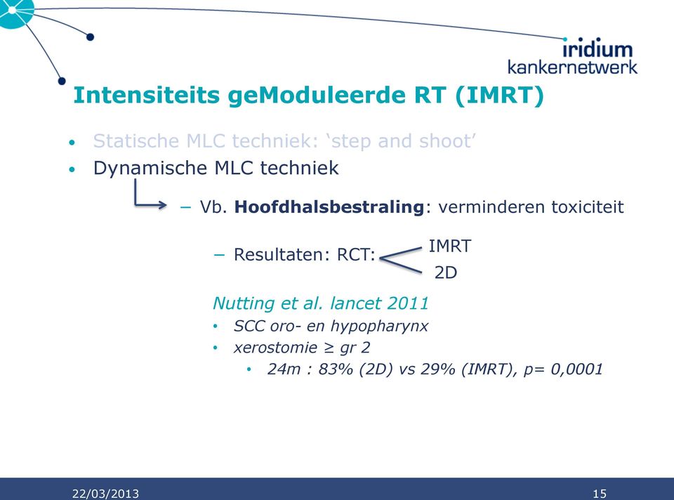 Hoofdhalsbestraling: verminderen toxiciteit Resultaten: RCT: IMRT 2D