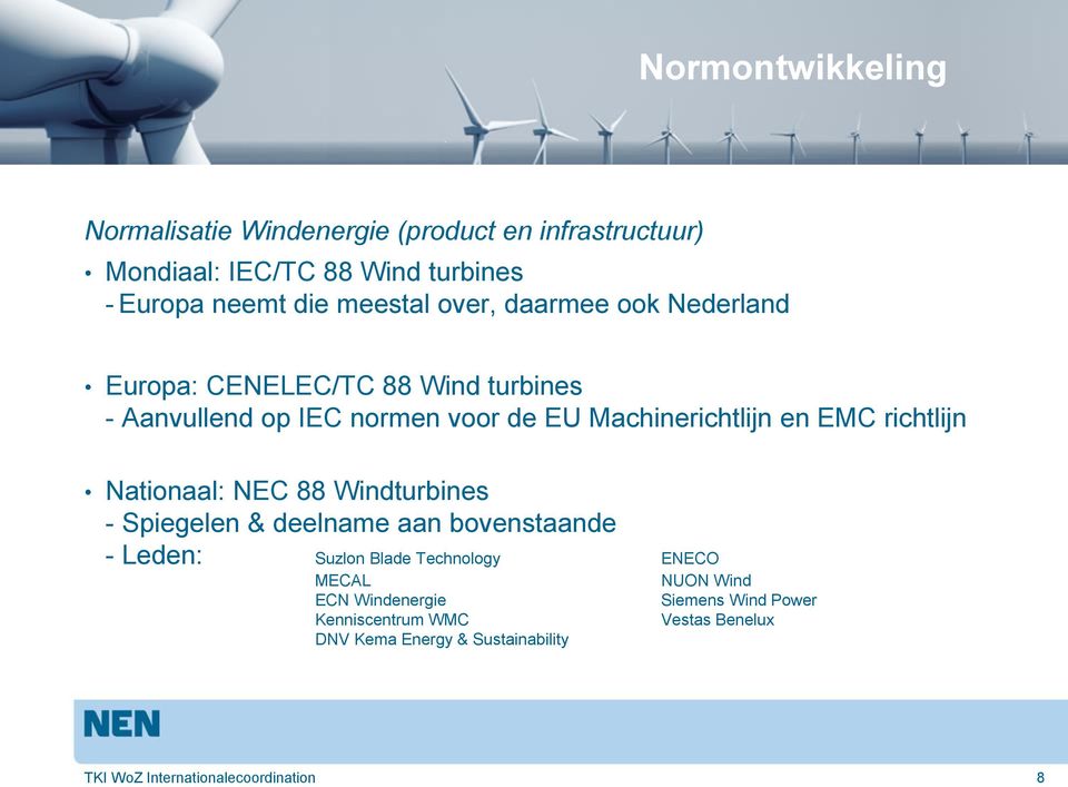 richtlijn Nationaal: NEC 88 Windturbines - Spiegelen & deelname aan bovenstaande - Leden: Suzlon Blade Technology ENECO MECAL ECN