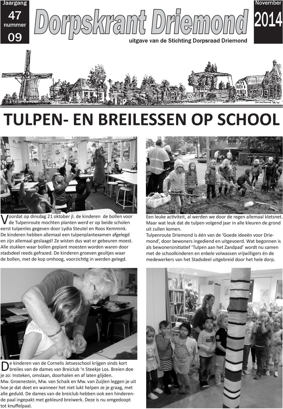 De kinderen hebben allemaal een tulpenplantexamen afgelegd en zijn allemaal geslaagd! Ze wisten dus wat er gebeuren moest.