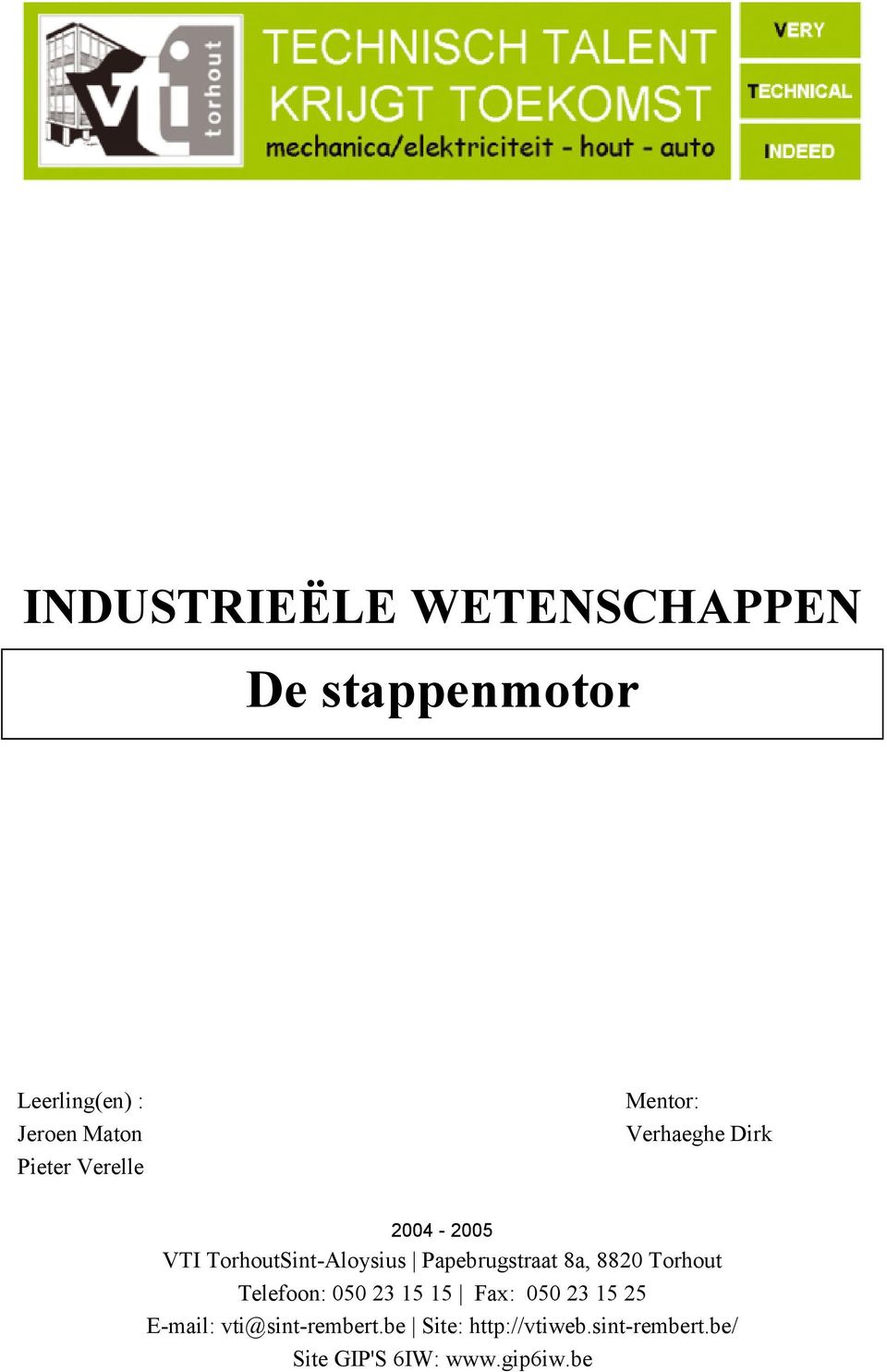 Papebrugstraat 8a, 8820 Torhout Telefoon: 050 23 15 15 Fax: 050 23 15 25