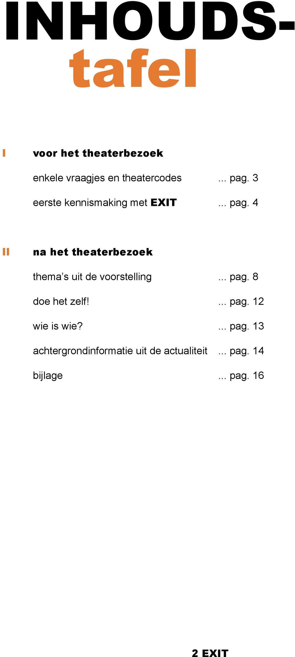 4 II na het theaterbezoek thema s uit de voorstelling... pag. 8 doe het zelf!