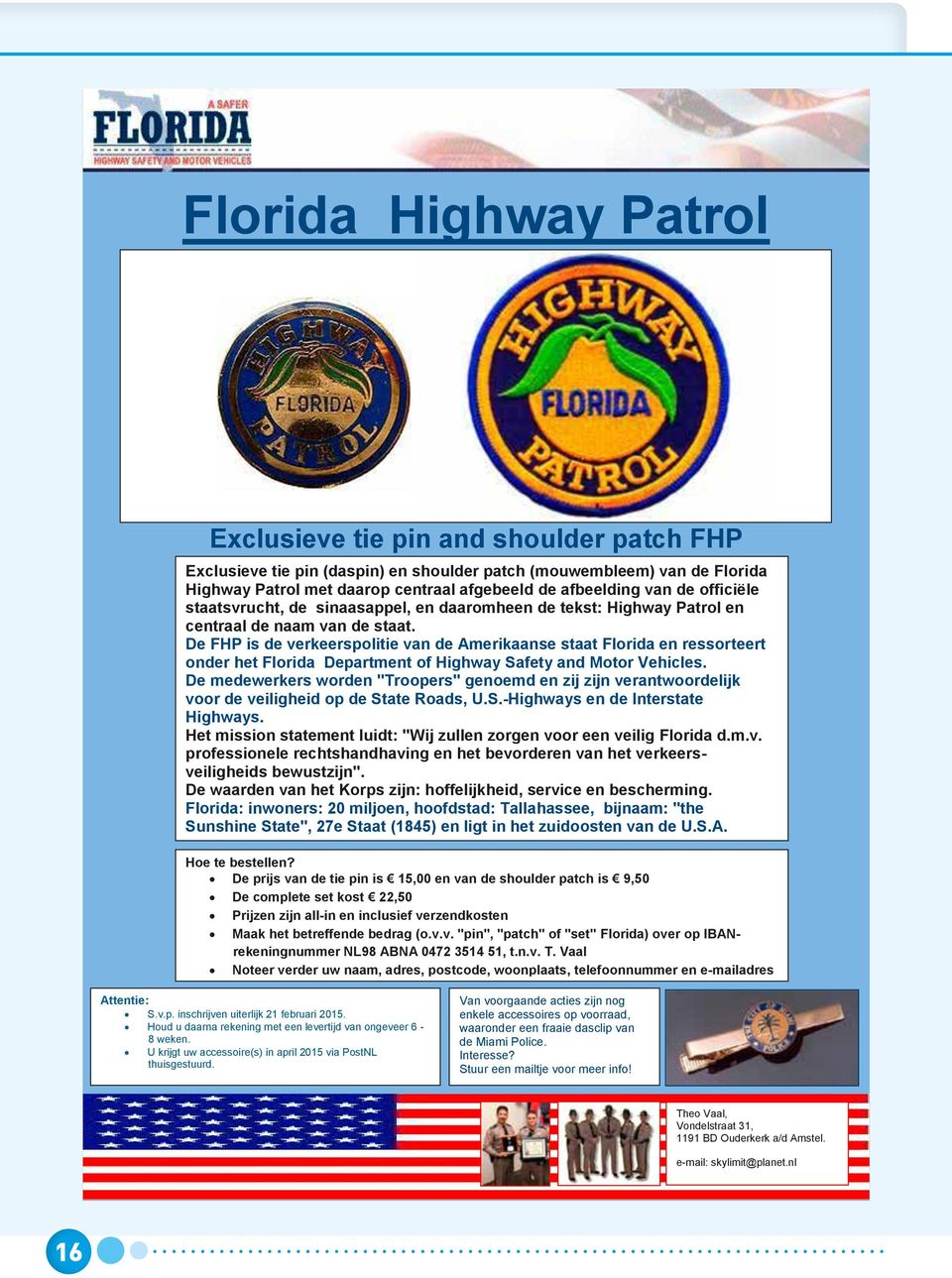 De FHP is de verkeerspolitie van de Amerikaanse staat Florida en ressorteert onder het Florida Department of Highway Safety and Motor Vehicles.