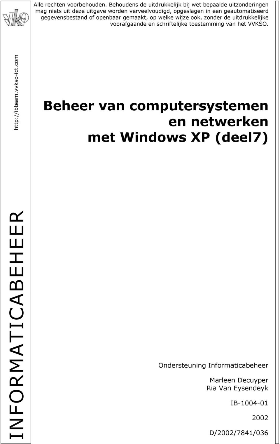 geautomatiseerd gegevensbestand of openbaar gemaakt, op welke wijze ook, zonder de uitdrukkelijke voorafgaande en schriftelijke