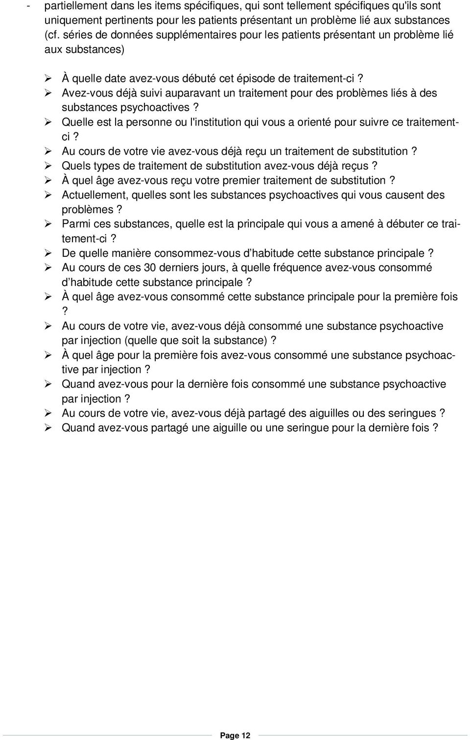 Avez-vous déjà suivi auparavant un traitement pour des problèmes liés à des substances psychoactives? Quelle est la personne ou l'institution qui vous a orienté pour suivre ce traitementci?