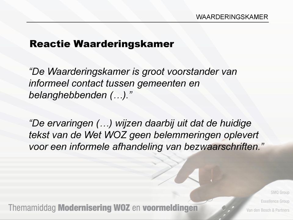 De ervaringen ( ) wijzen daarbij uit dat de huidige tekst van de Wet WOZ