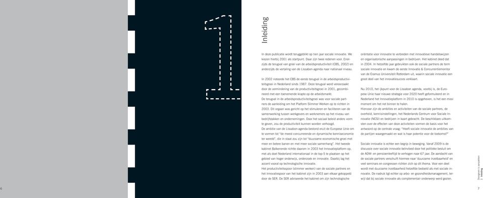 In 2002 noteerde het CBS de eerste terugval in de arbeidsproductiviteitsgroei in Nederland sinds 1987.