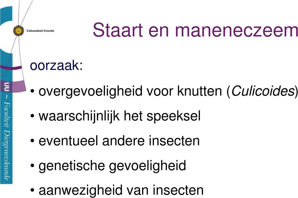 speeksel eventueel andere insecten