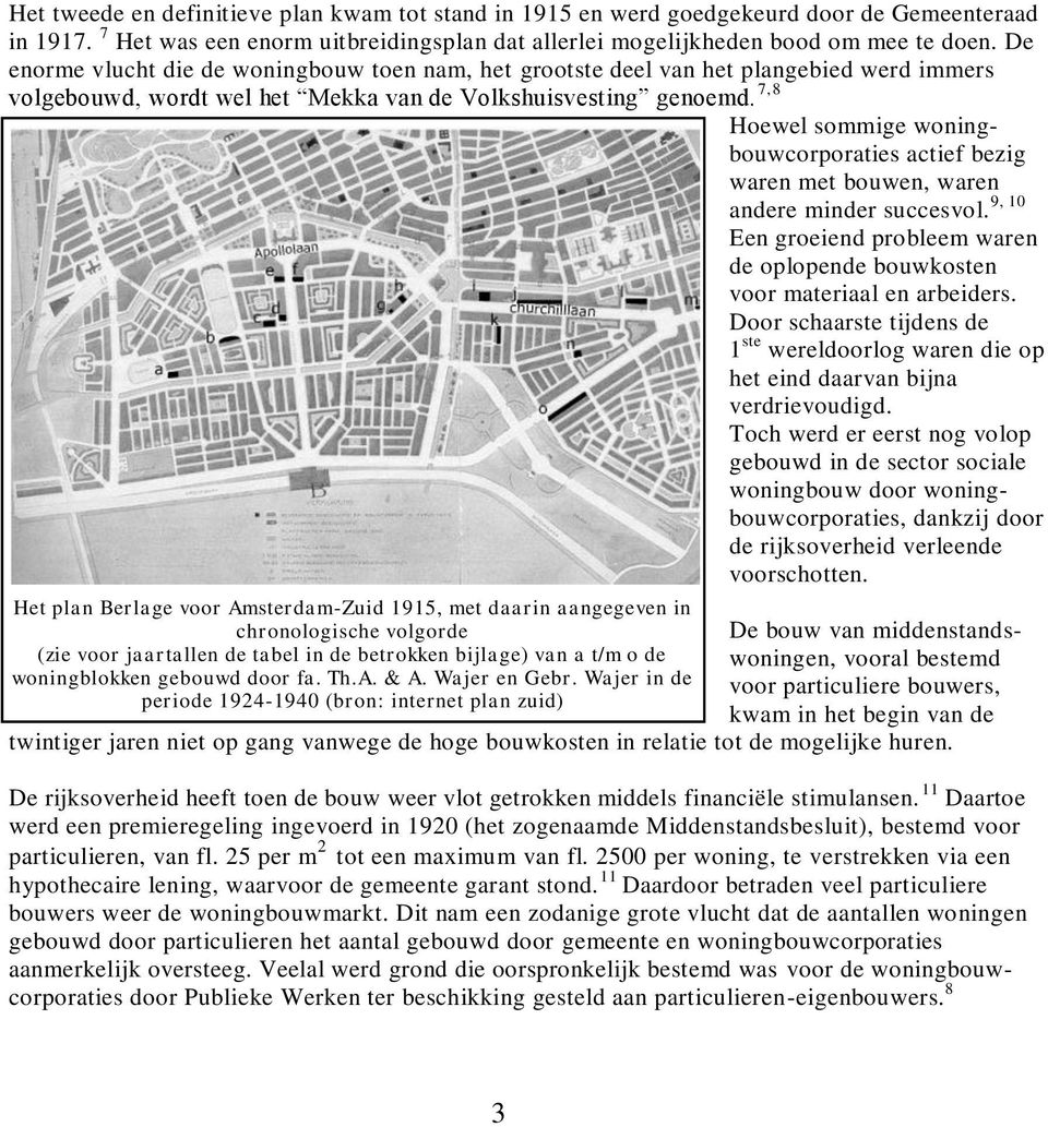 7,8 Het plan Berlage voor Amsterdam-Zuid 1915, met daarin aangegeven in chronologische volgorde (zie voor jaartallen de tabel in de betrokken bijlage) van a t/m o de woningblokken gebouwd door fa. Th.