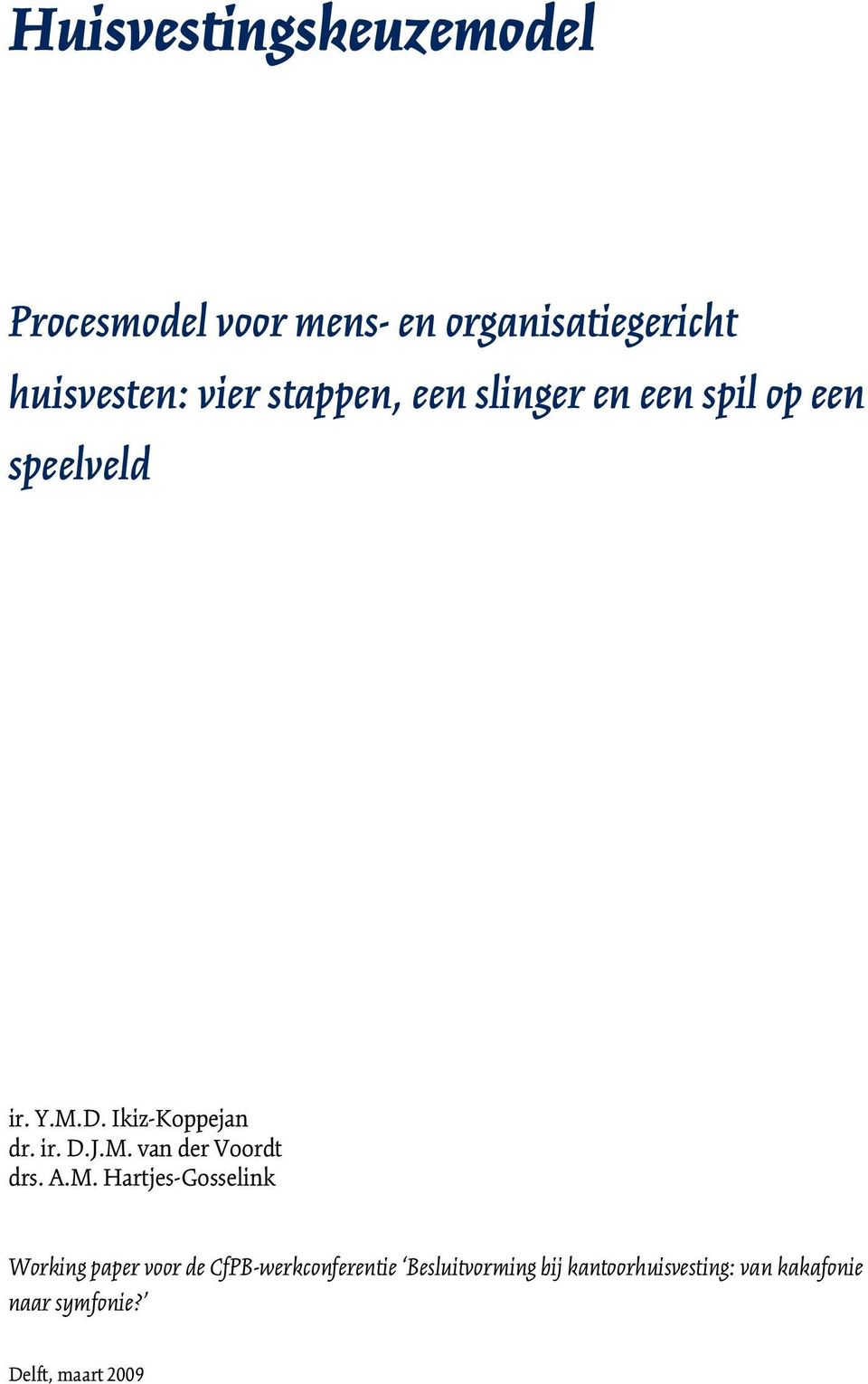 M. van der Voordt drs. A.M. Hartjes-Gosselink Working paper voor de