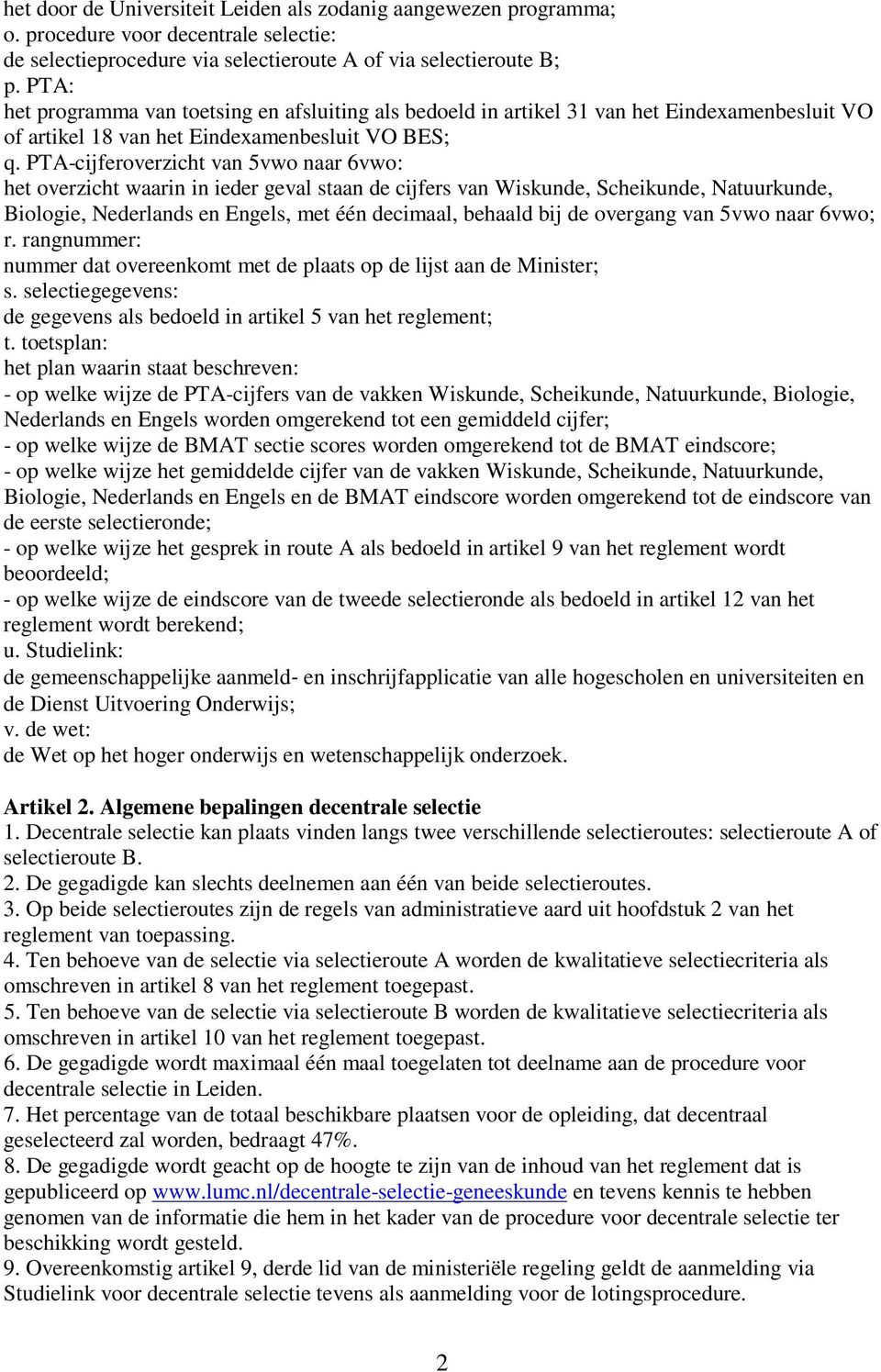 PTA-cijferoverzicht van 5vwo naar 6vwo: het overzicht waarin in ieder geval staan de cijfers van Wiskunde, Scheikunde, Natuurkunde, Biologie, Nederlands en Engels, met één decimaal, behaald bij de