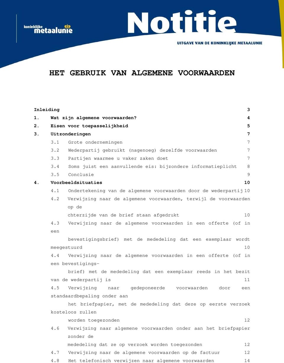 Voorbeeldsituaties 10 4.1 Ondertekening van de algemene voorwaarden door de wederpartij 10 4.