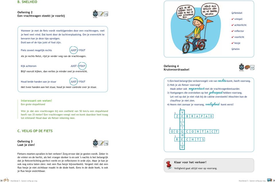 15 fietsbel wimpel achterlicht reflector voorlicht hesje Fiets zoveel mogelijk rechts JUIST / FOUT helm Als je rechts fietst, rijd je verder weg van de vrachtwagen.