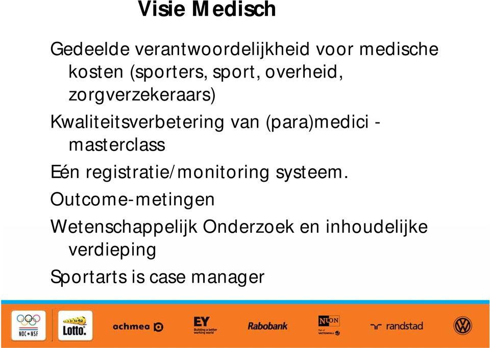 (para)medici - masterclass Eén registratie/monitoring systeem.