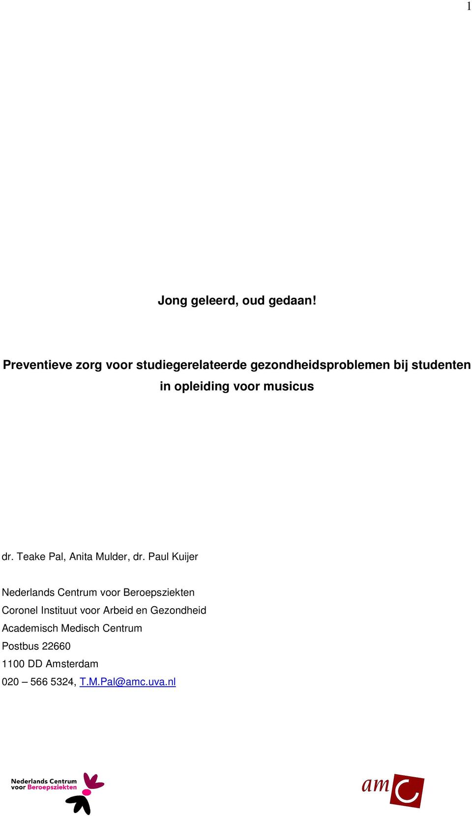 opleiding voor musicus dr. Teake Pal, Anita Mulder, dr.