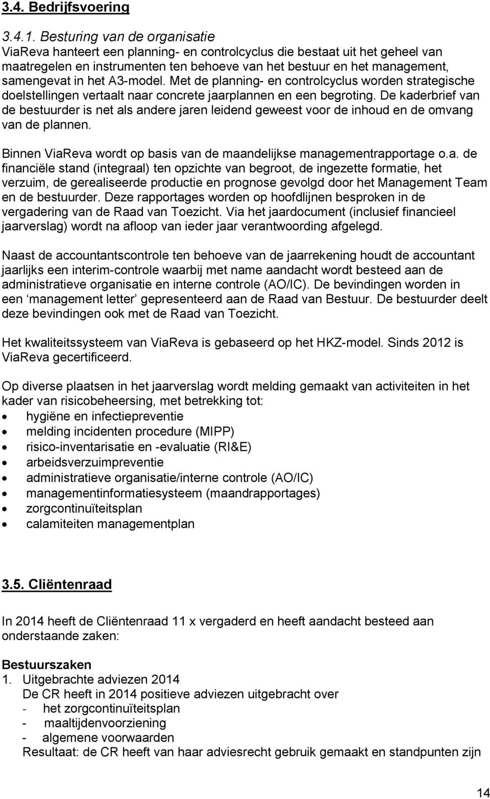 het A3-model. Met de planning- en controlcyclus worden strategische doelstellingen vertaalt naar concrete jaarplannen en een begroting.