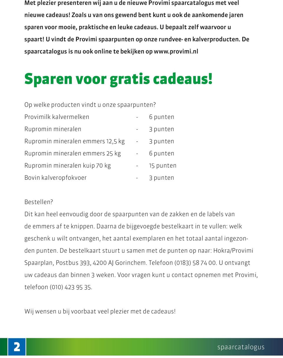 Op welke producten vindt u onze spaar?