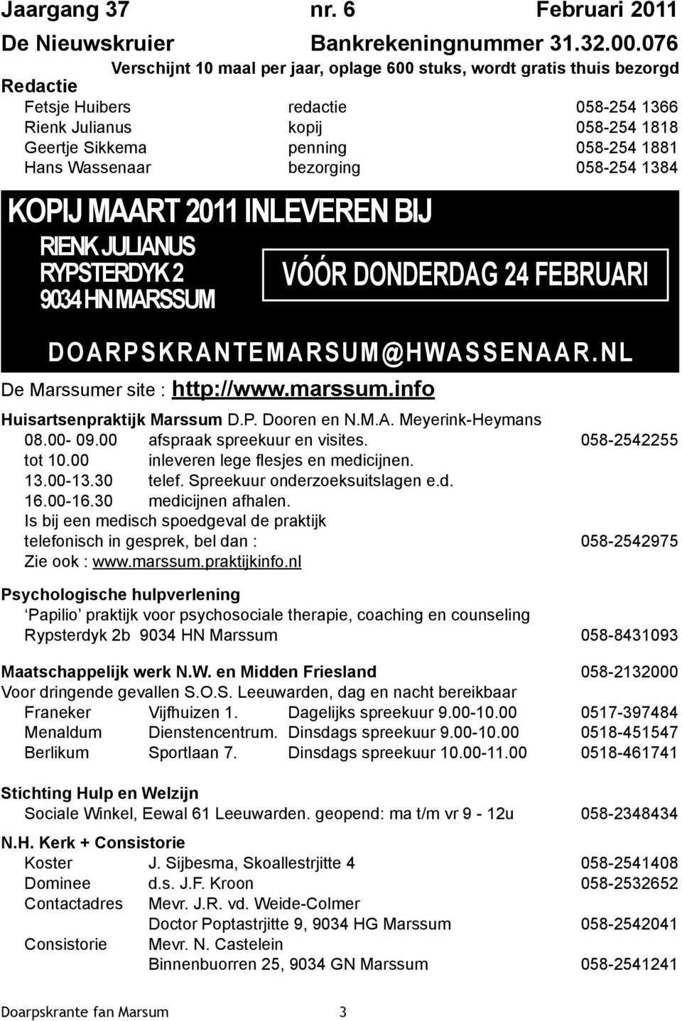 Wassenaar bezorging 058-254 1384 Kopij maart 2011 inleveren bij Rienk Julianus Rypsterdyk 2 9034 HN Marssum De Marssumer site : http://www.marssum.