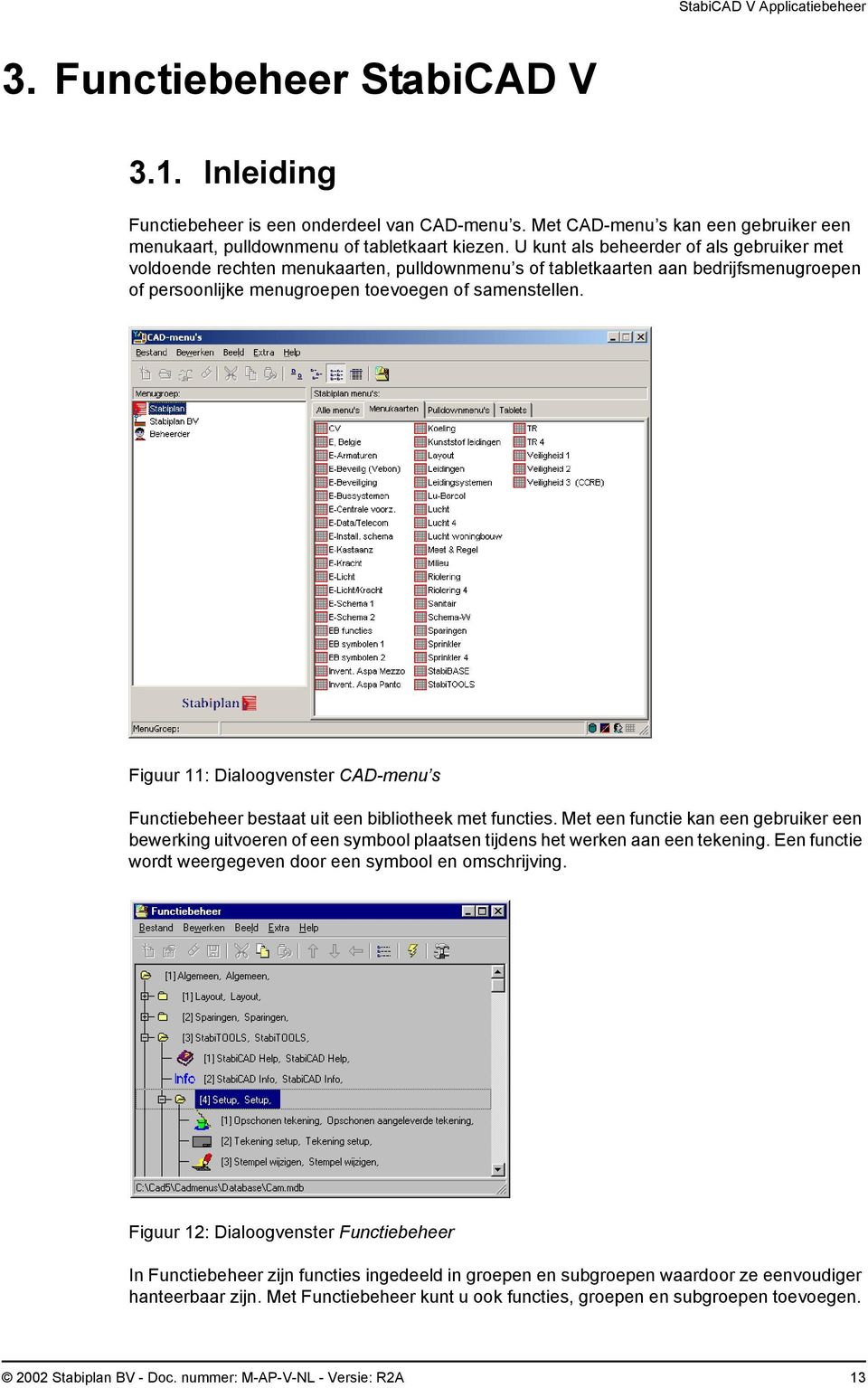 Figuur 11: Dialoogvenster CAD-menu s Functiebeheer bestaat uit een bibliotheek met functies.