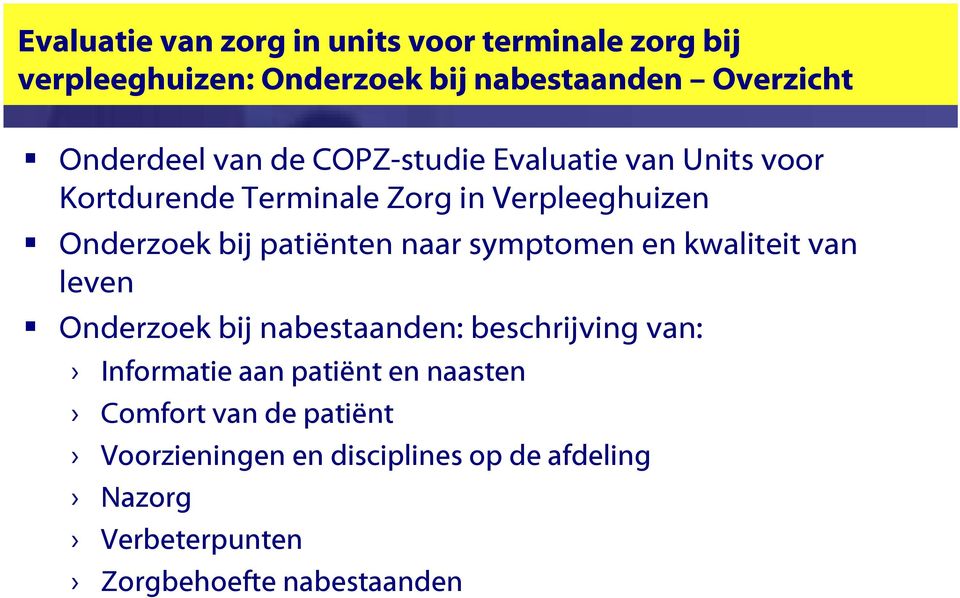 naar symptomen en kwaliteit van leven Onderzoek bij nabestaanden: beschrijving van: Informatie aan patiënt en