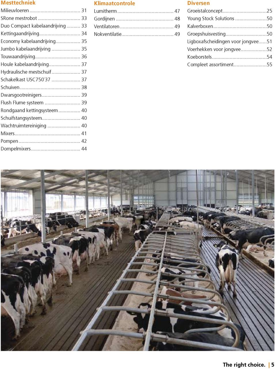 .. 40 Schuifstangsysteem... 40 Wachtruimtereiniging... 40 Mixers... 41 Pompen... 42 Dompelmixers... 44 Klimaatcontrole Lumitherm... 47 Gordijnen... 48 Ventilatoren... 49 Nokventilatie.