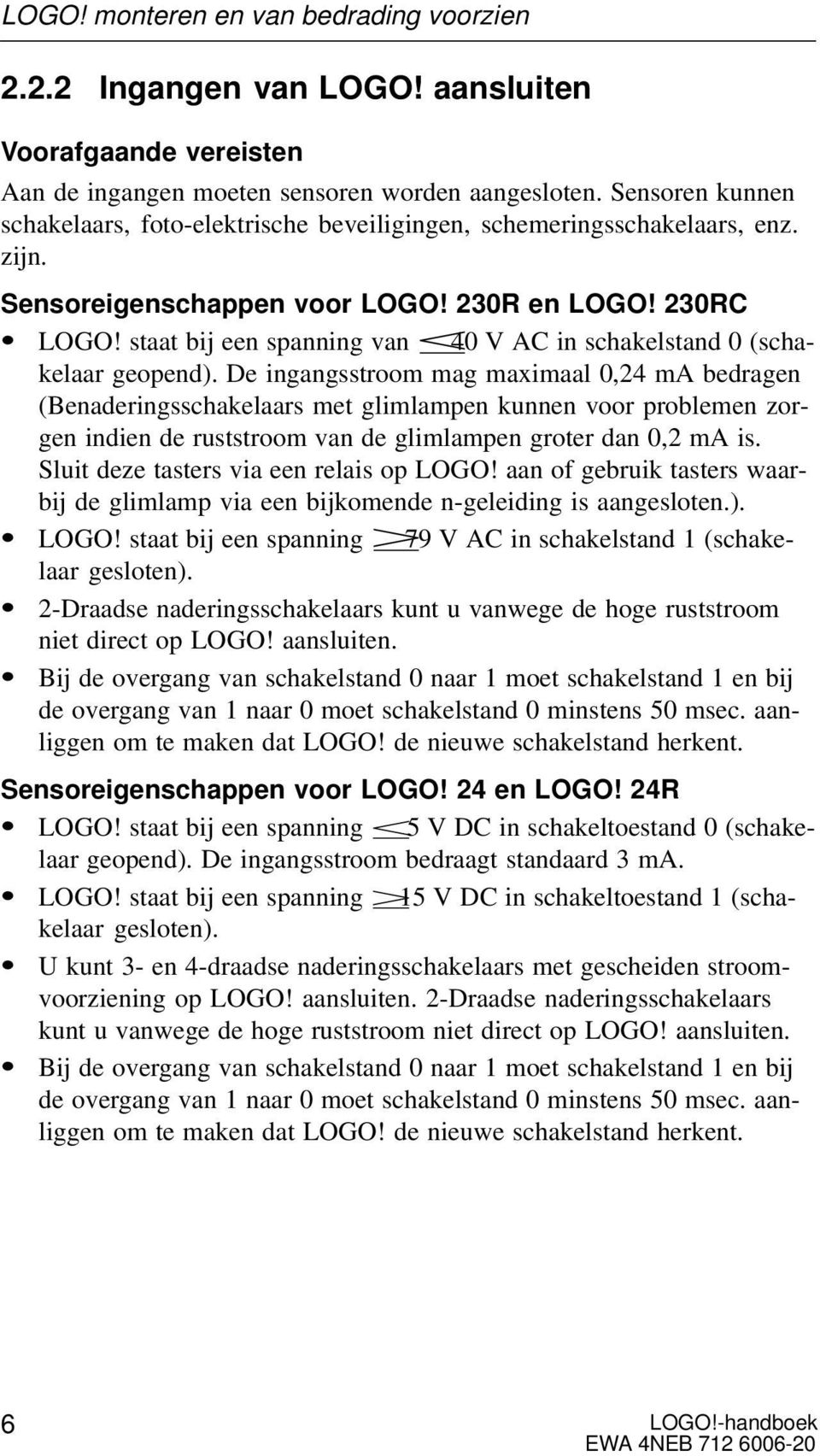 staat bij een spanning van 40 V AC in schakelstand 0 (schakelaar geopend).