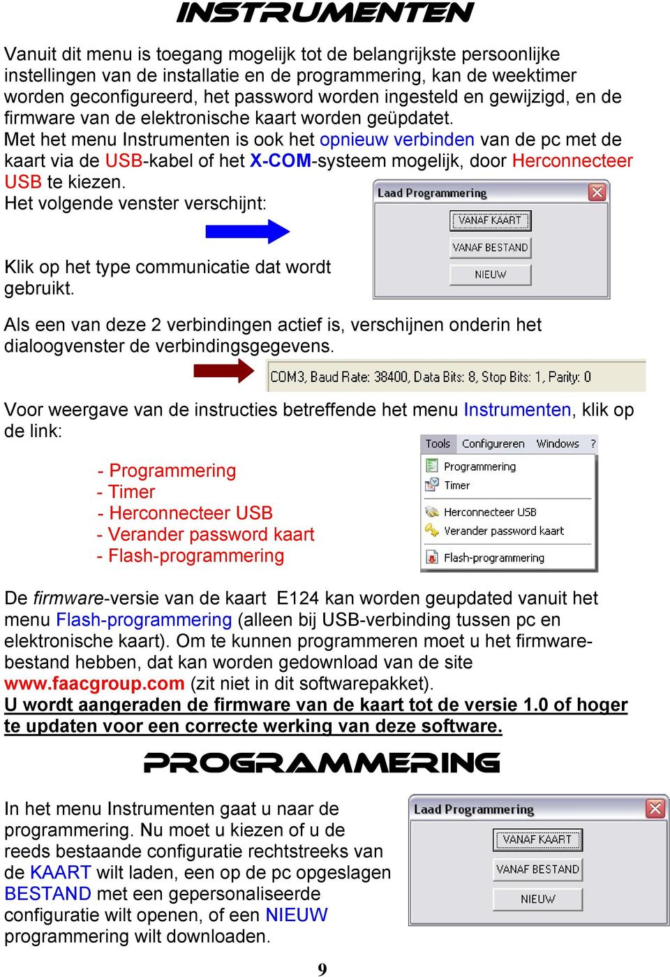 Met het menu Instrumenten is ook het opnieuw verbinden van de pc met de kaart via de USB-kabel of het X-COM-systeem mogelijk, door Herconnecteer USB te kiezen.