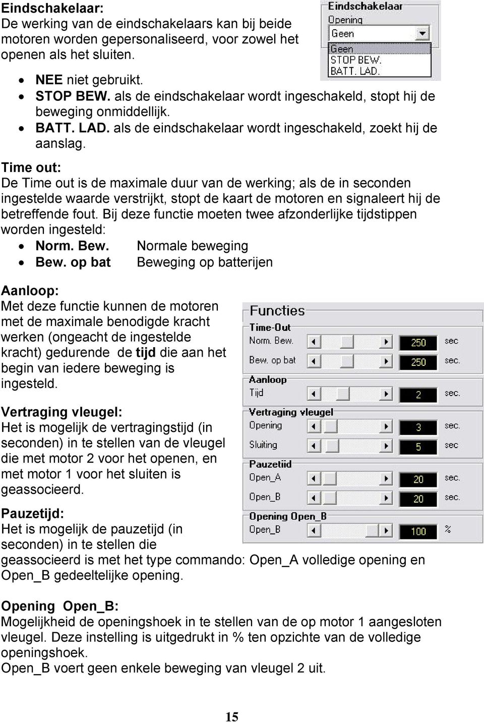 Time out: De Time out is de maximale duur van de werking; als de in seconden ingestelde waarde verstrijkt, stopt de kaart de motoren en signaleert hij de betreffende fout.