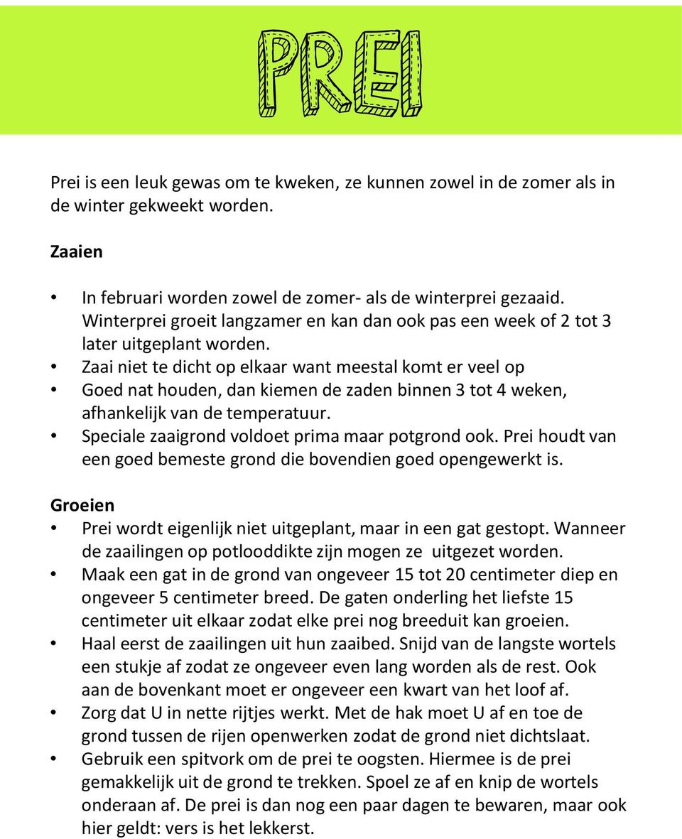 Zaai niet te dicht op elkaar want meestal komt er veel op Goed nat houden, dan kiemen de zaden binnen 3 tot 4 weken, afhankelijk van de temperatuur. Speciale zaaigrond voldoet prima maar potgrond ook.