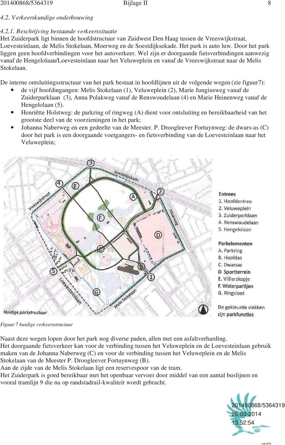 Het park is auto luw. Door het park liggen geen hoofdverbindingen voor het autoverkeer.