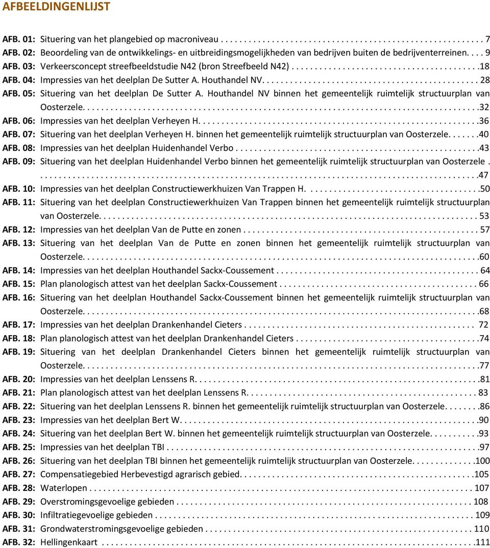 04: Impressies van het deelplan De Sutter A. Houthandel NV............................................... 28 AFB. 05: Situering van het deelplan De Sutter A.