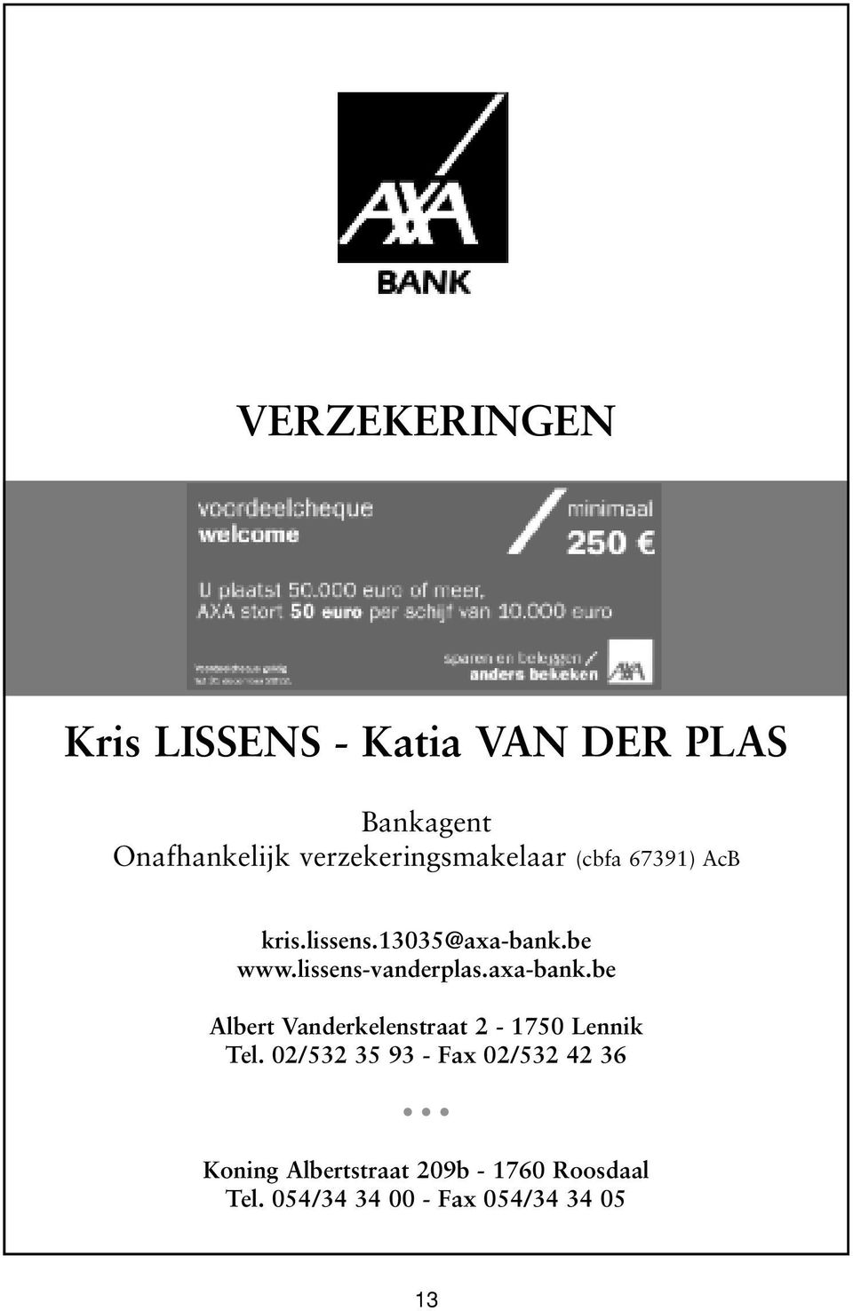 lissens-vanderplas.axa-bank.be Albert Vanderkelenstraat 2-1750 Lennik Tel.