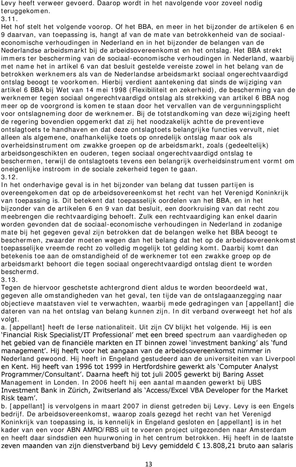 belangen van de Nederlandse arbeidsmarkt bij de arbeidsovereenkomst en het ontslag.