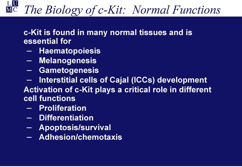 Cajal (ICCs) development Activation of c-kit plays a critical role in different