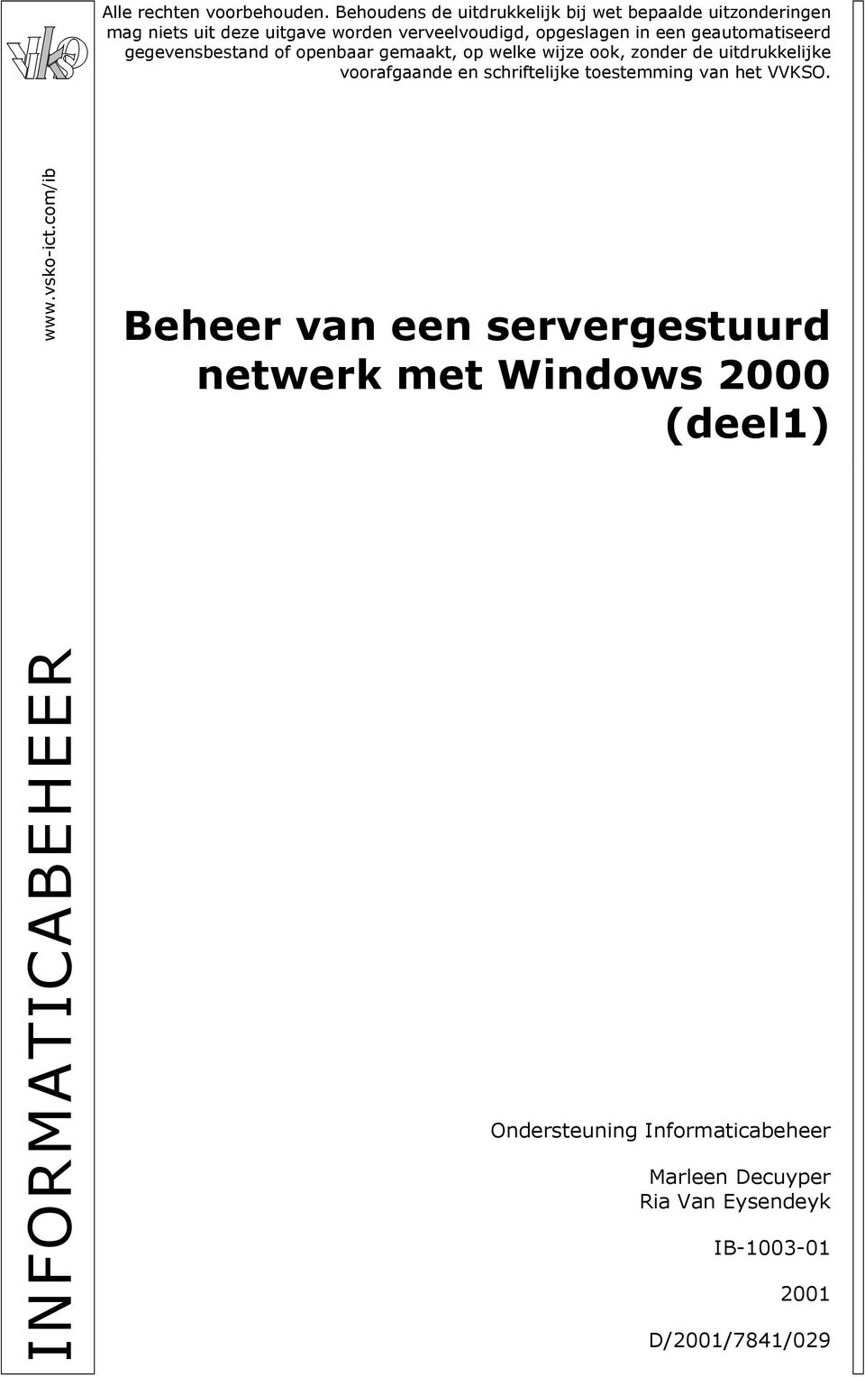 geautomatiseerd gegevensbestand of openbaar gemaakt, op welke wijze ook, zonder de uitdrukkelijke voorafgaande en